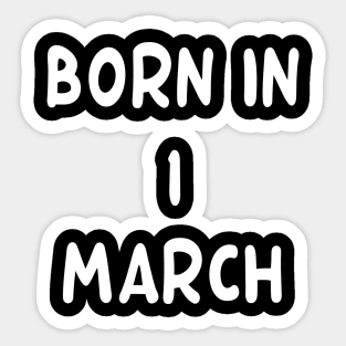 Born In 1 March Sticker